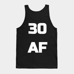 30 AF T-Shirt - 30th Birthday Shirt Men Women Thirty Gift Tank Top